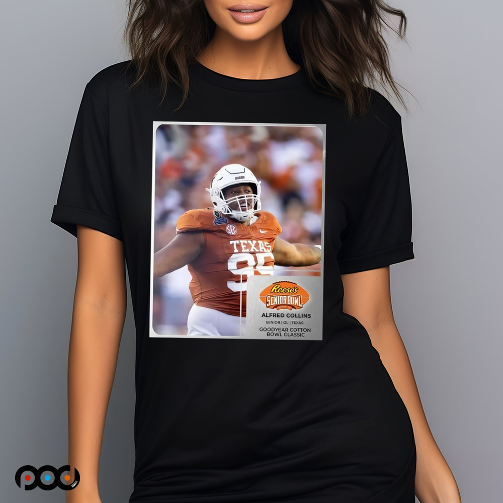 Reese’s Senior Bowl Alfred Collins Texas Longhorns Goodyear Cotton Bowl Classic 2025 Shirt