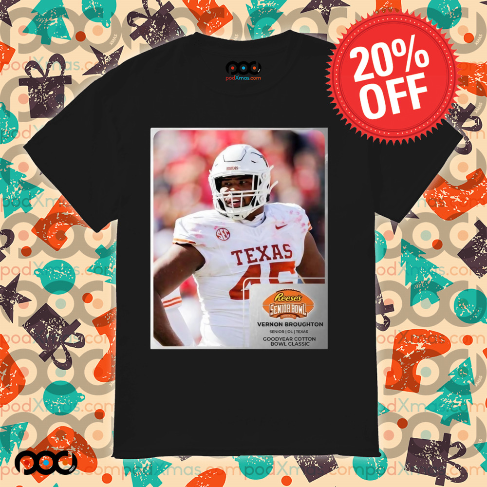 Reese’s Senior Bowl Vernon Broughton Texas Longhorns Goodyear Cotton Bowl Classic 2025 Shirt 8 Reese’s Senior Bowl Vernon Broughton Texas Longhorns Goodyear Cotton Bowl Classic 2025 Shirt