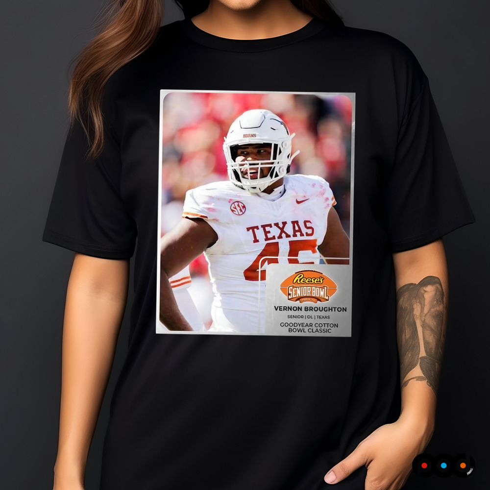 Reese’s Senior Bowl Vernon Broughton Texas Longhorns Goodyear Cotton Bowl Classic 2025 Shirt