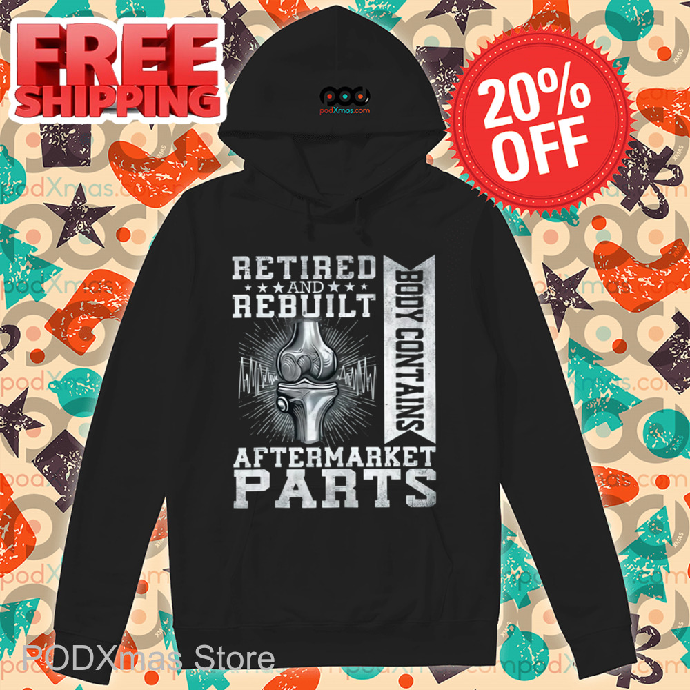 Retired And Rebuilt Aftermarket Parts Body Contains Shirt