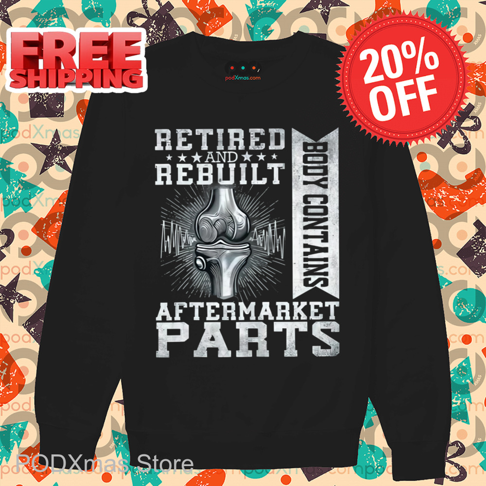 Retired And Rebuilt Aftermarket Parts Body Contains Shirt