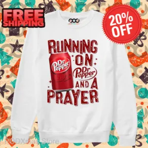 Running On Dr Pepper And A Prayer Shirt