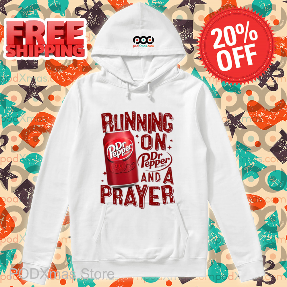 Running On Dr Pepper And A Prayer Shirt