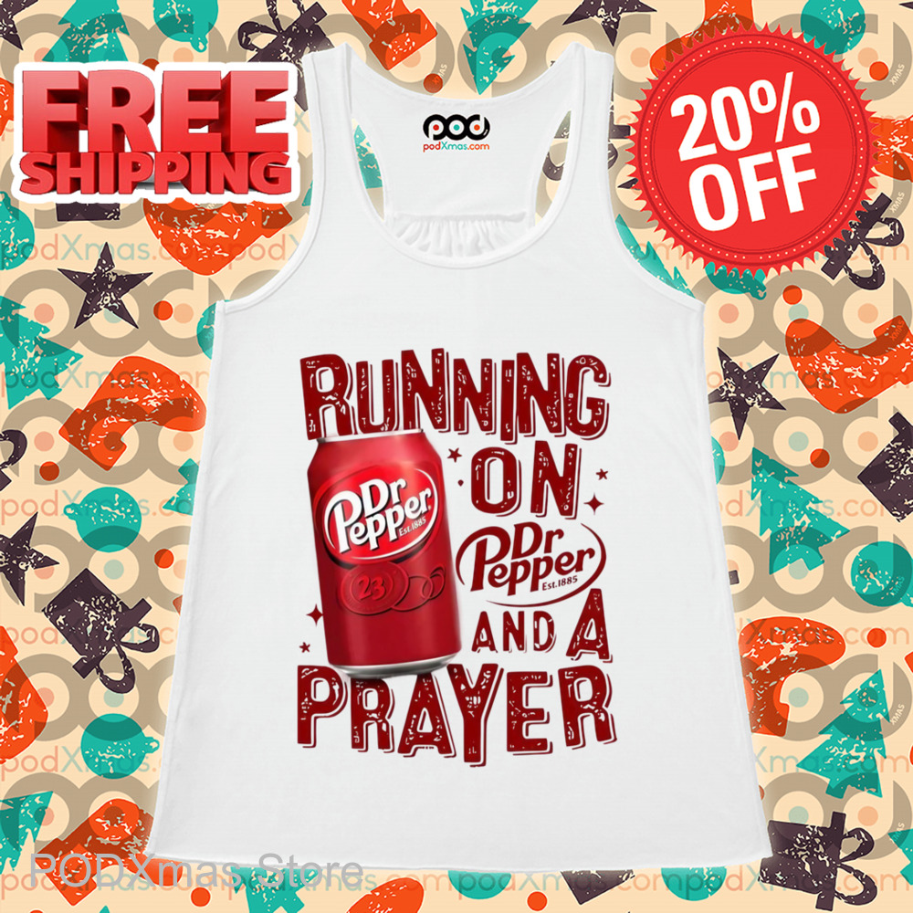 Running On Dr Pepper And A Prayer Shirt