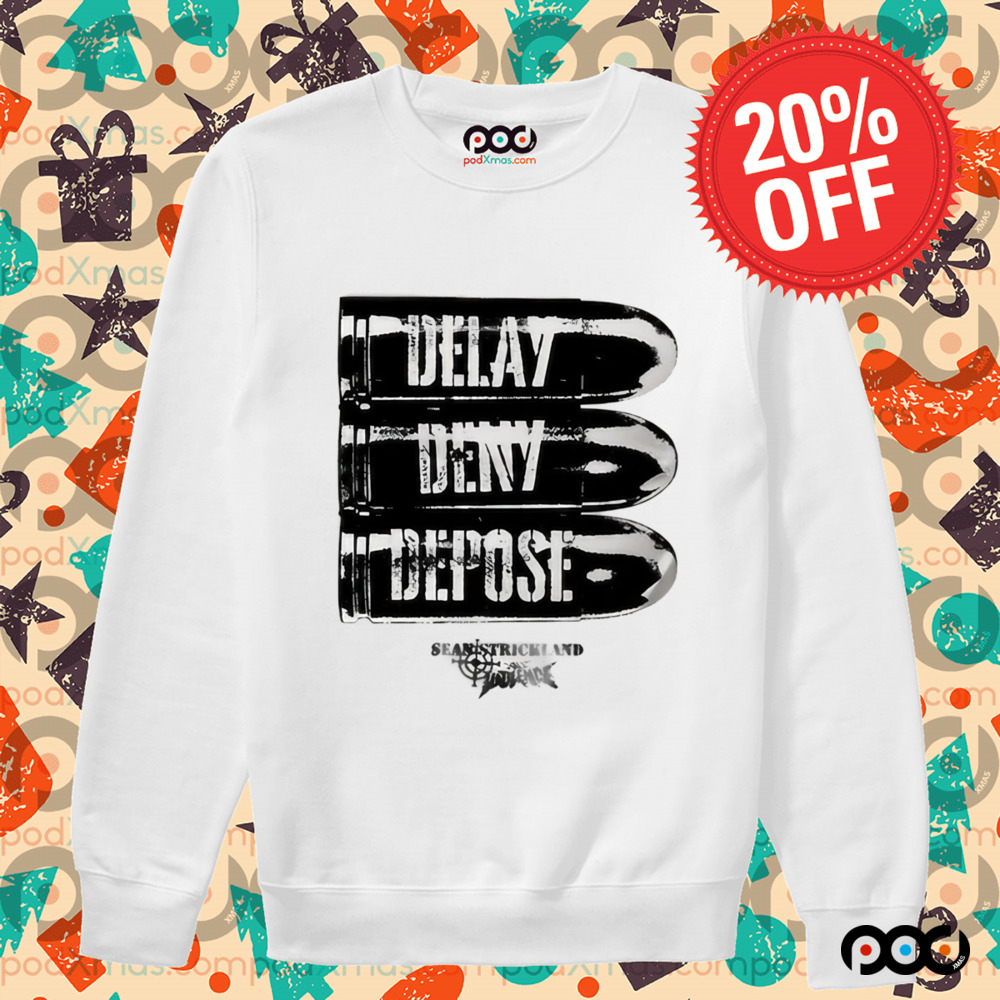 Delay Deny Depose Sean Strickland Shirt