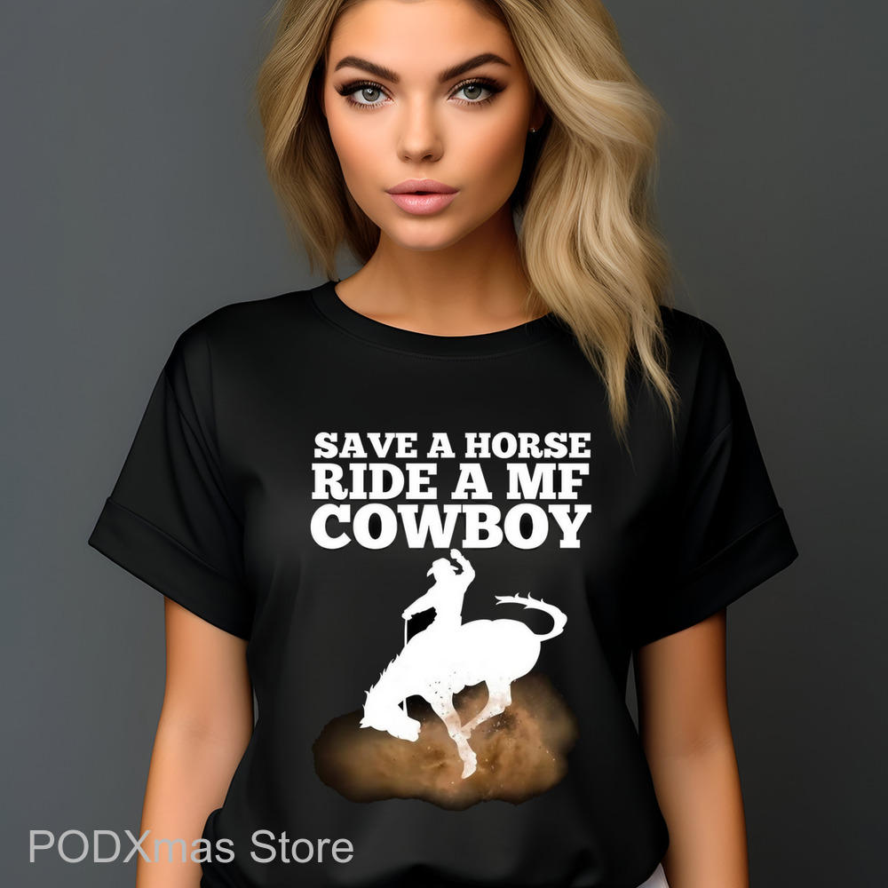 Save A Horse Ride A MF Cowboy Shirt