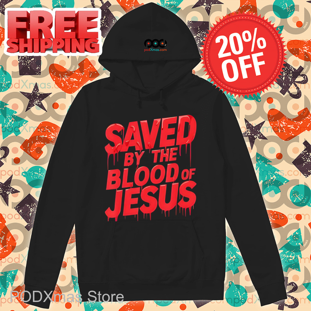 Saved By The Blood Of Jesus Shirt