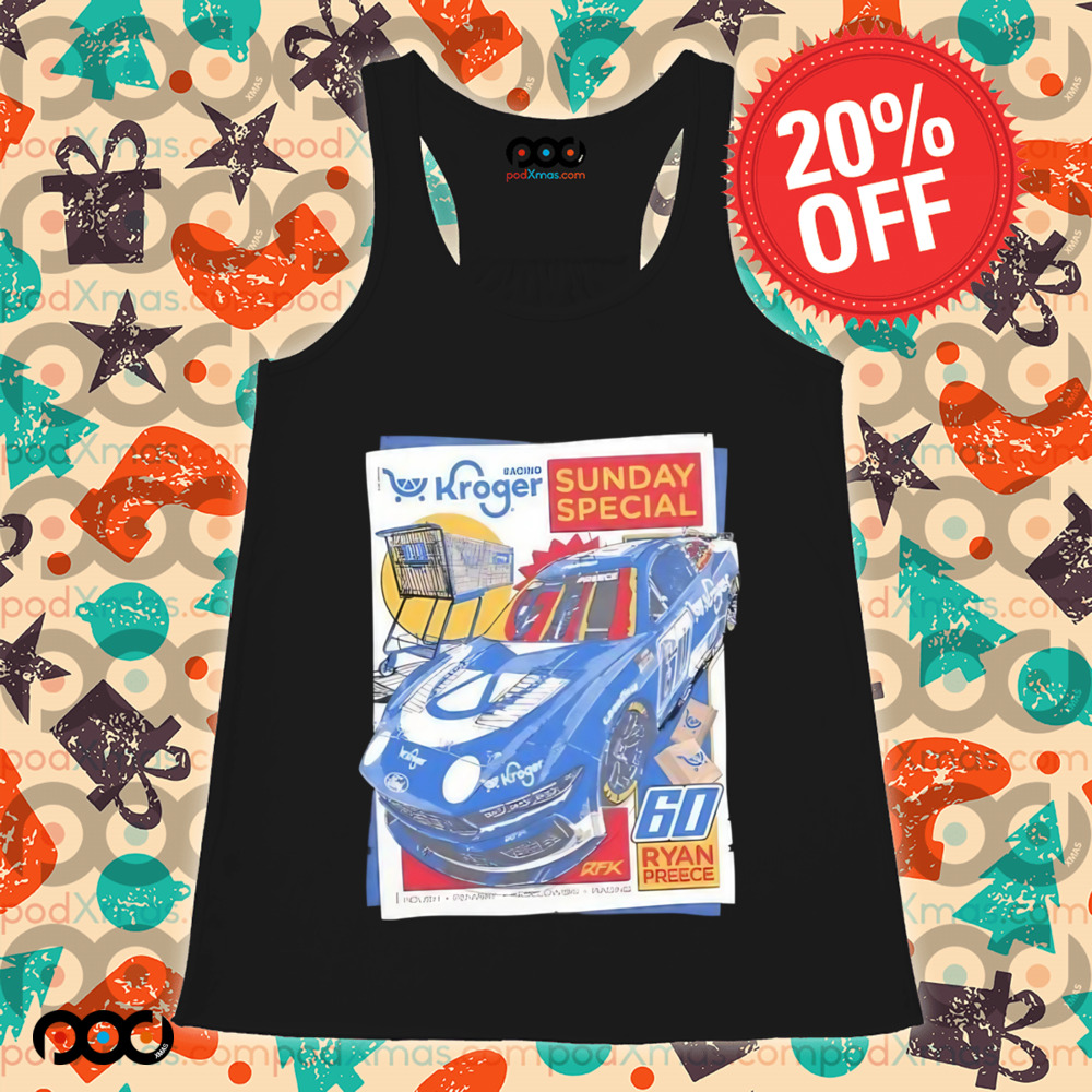 Ryan Preece 60 Kroger racing sunday special shirt Ryan Preece 60 Kroger racing sunday special shirt