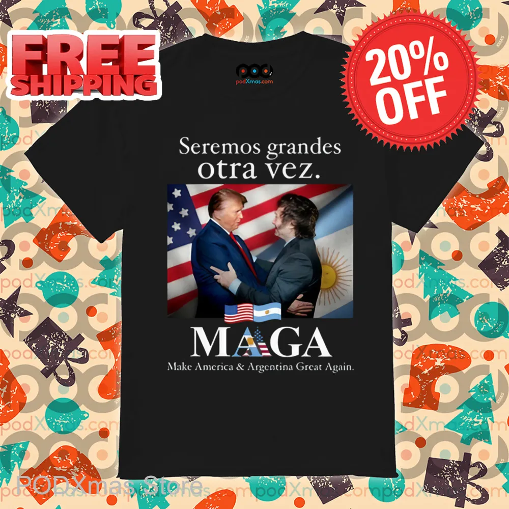 Seremos Grandes Otra Vez Maga Make America & Argentina Great Again Shirt