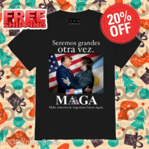 Seremos Grandes Otra Vez Maga Make America & Argentina Great Again Shirt