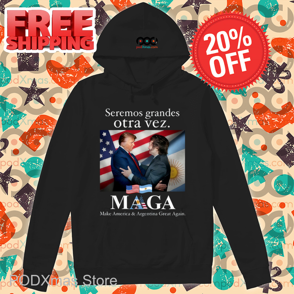 Seremos Grandes Otra Vez Maga Make America & Argentina Great Again Shirt