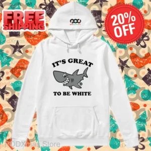 Shark It's Great To Be White Shirt