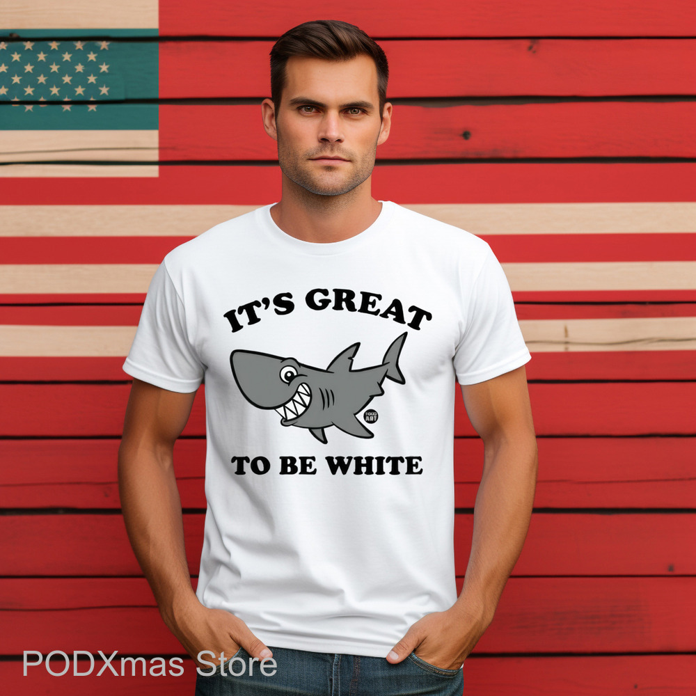 Shark It's Great To Be White Shirt