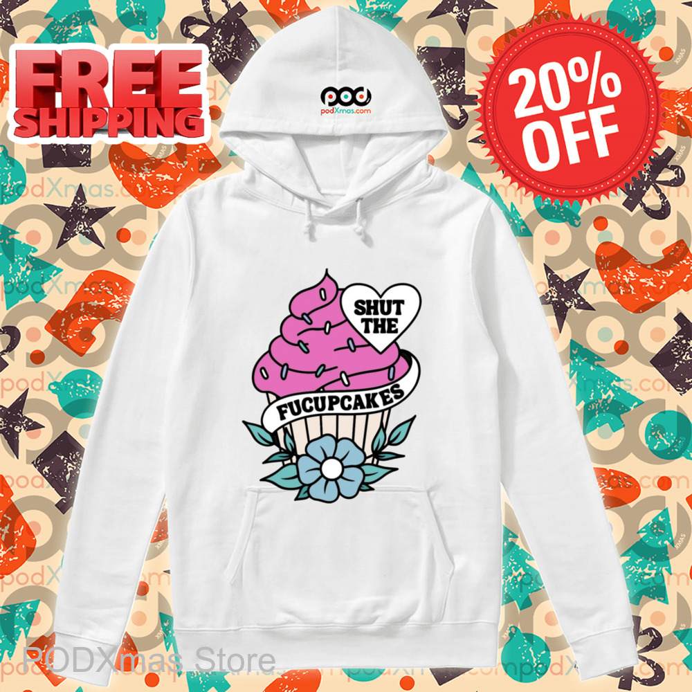 Shut The Fucupcakes Shirt