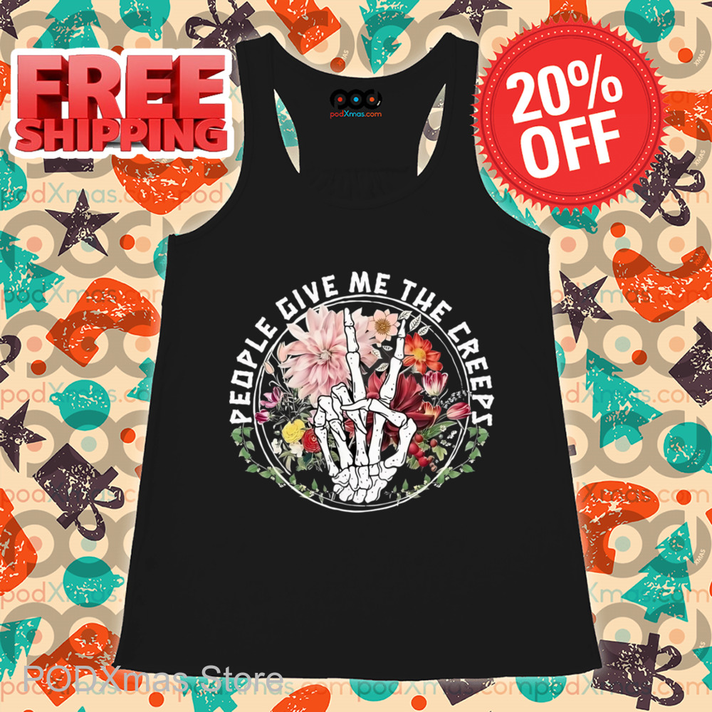 Skeleton Hand People Give Me The Creeps Shirt