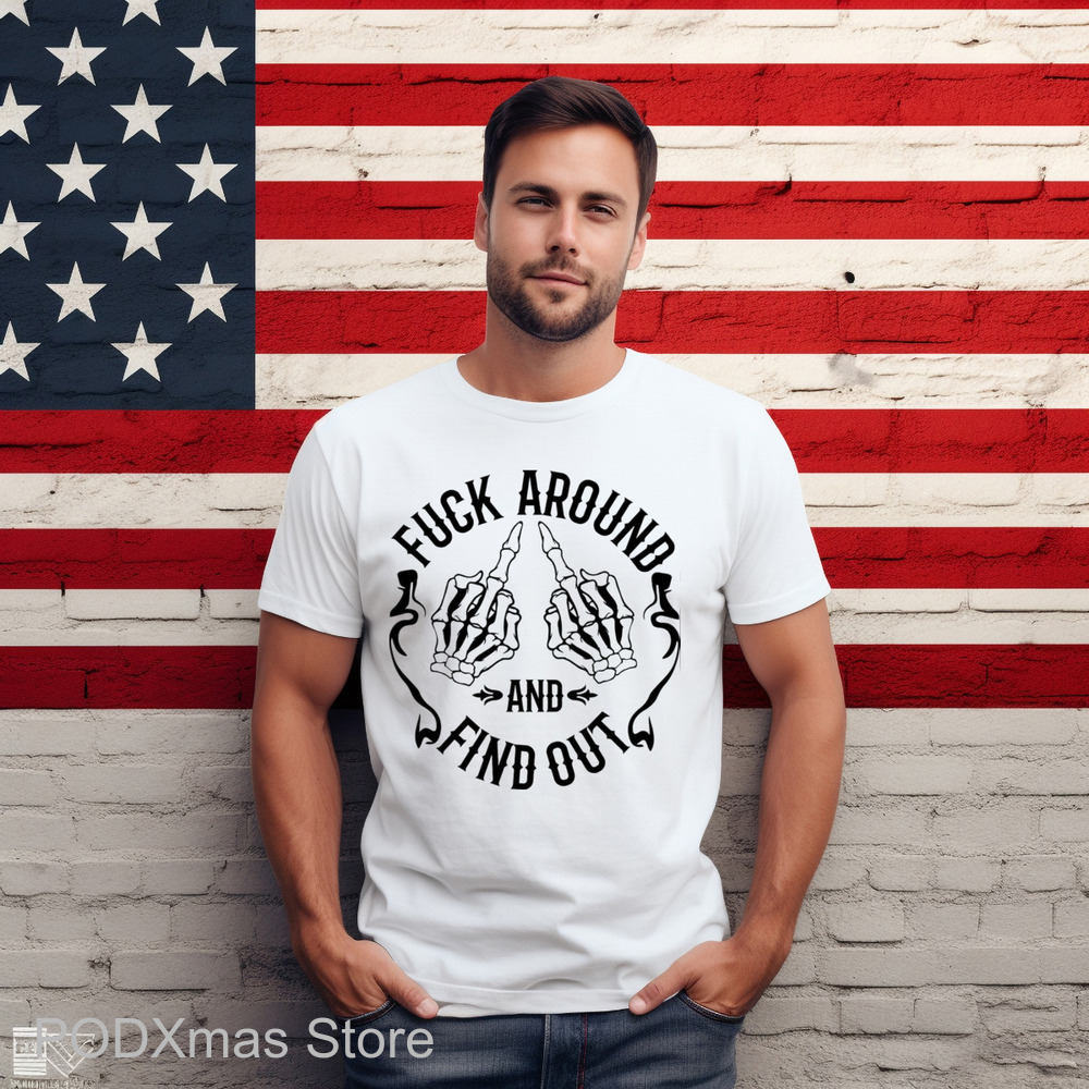 Skeleton Hands Fuck Around And Find Out Shirt