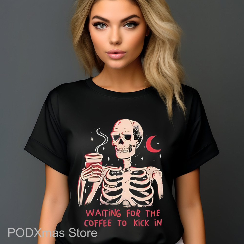 Skeleton Waiting For The Coffee To Kick In Shirt
