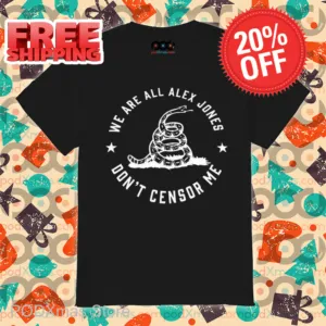 Snake We Are All Alex Jones Don't Censor Me Shirt