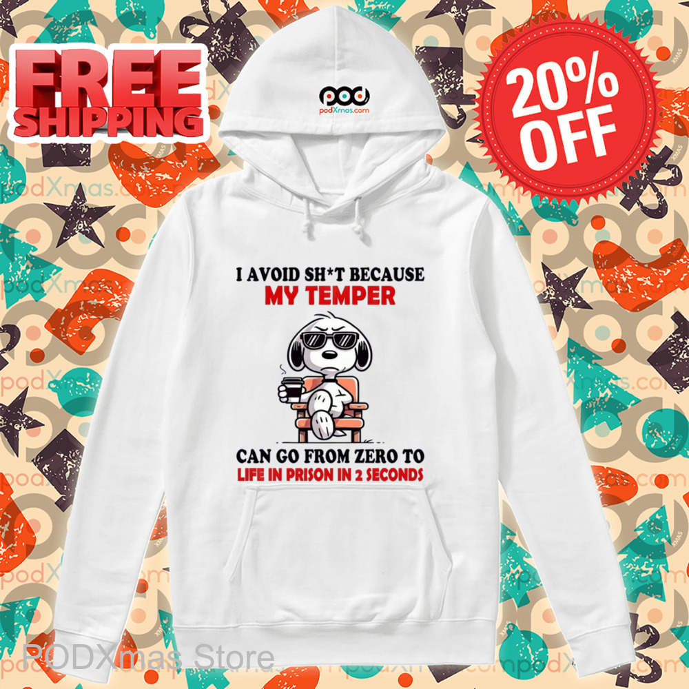 Snoopy I Avoid Shit Because My Temper Can Go From Zero To Life In Prison In 2 Seconds Shirt