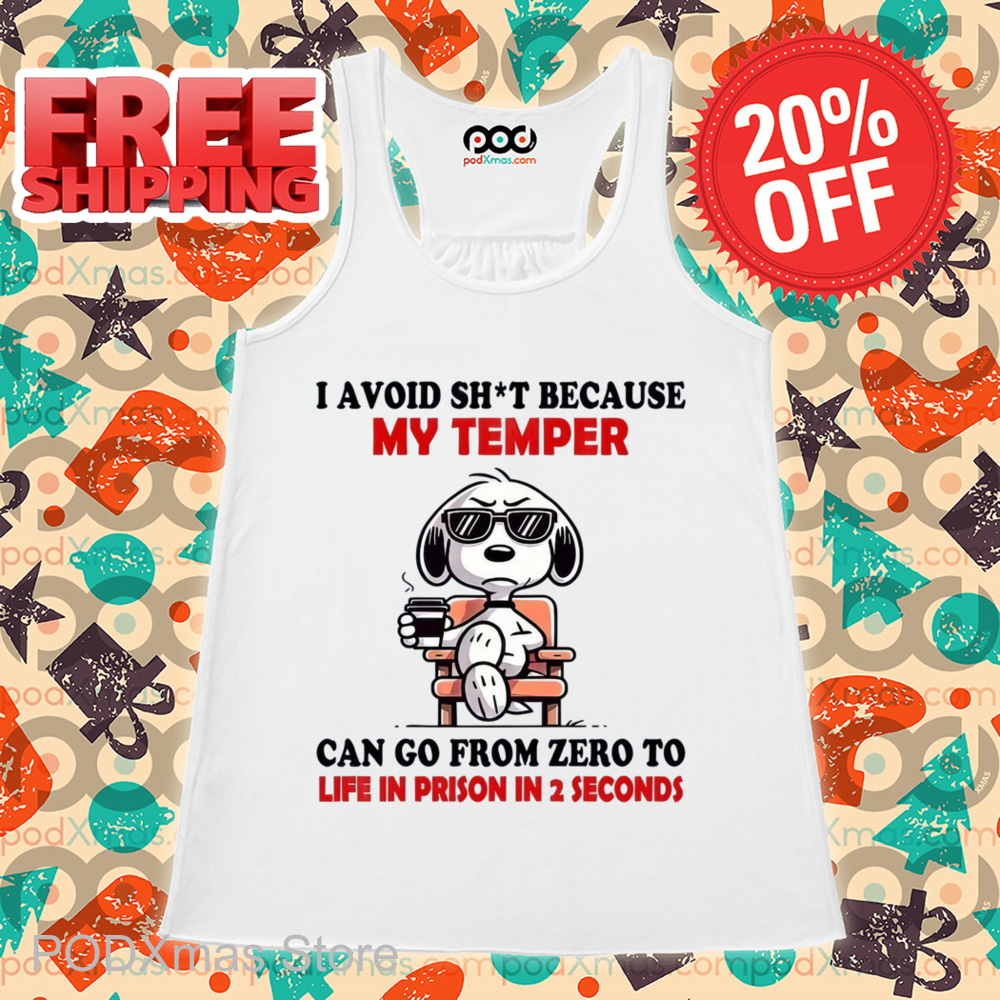Snoopy I Avoid Shit Because My Temper Can Go From Zero To Life In Prison In 2 Seconds Shirt