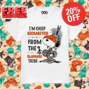 Snoopy I'm Chief Kickabitch From The Slapahoe Tribe Shirt