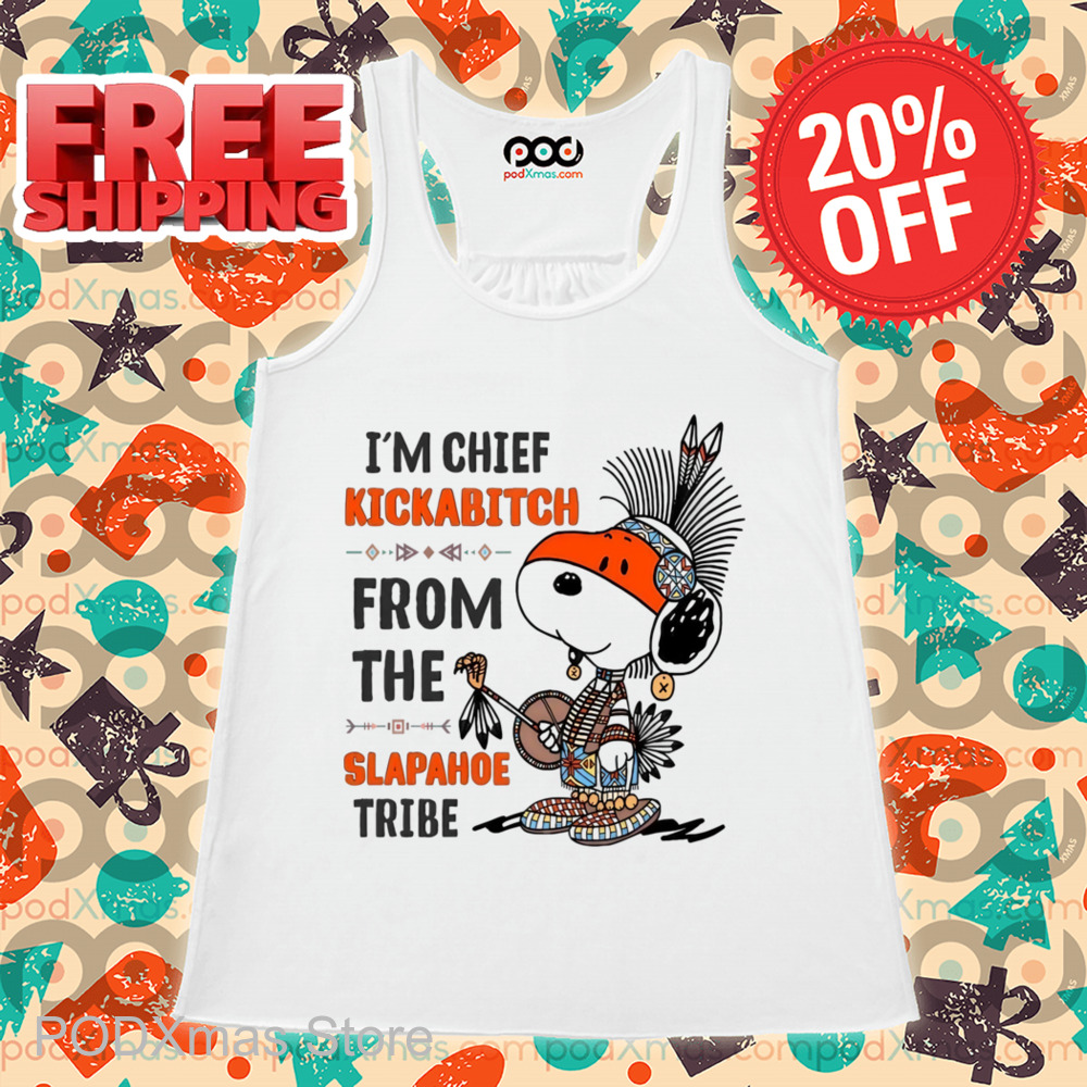 Snoopy I'm Chief Kickabitch From The Slapahoe Tribe Shirt