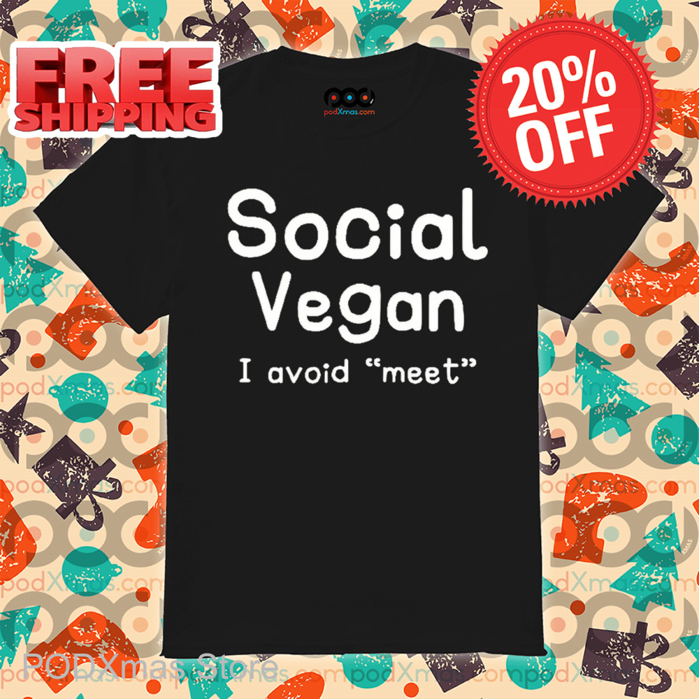 Social Vegan I Avoid Meet Shirt