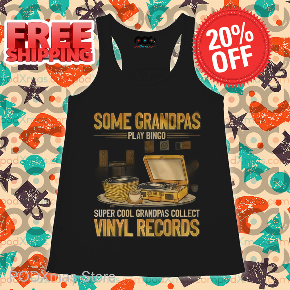 Some Grandpas Play Bingo Super Cool Grandpas Collect Vinyl Records Shirt