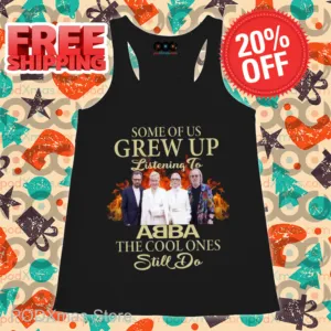 Some Of Us Grew Up Listening To ABBA The Cool Ones Still Do Shirt