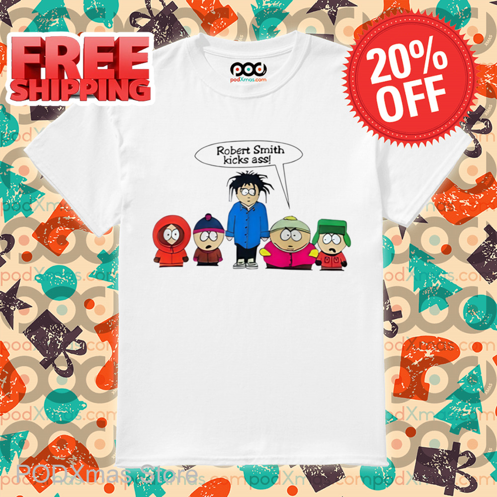 South Park Robert Smith Kicks Ass Shirt