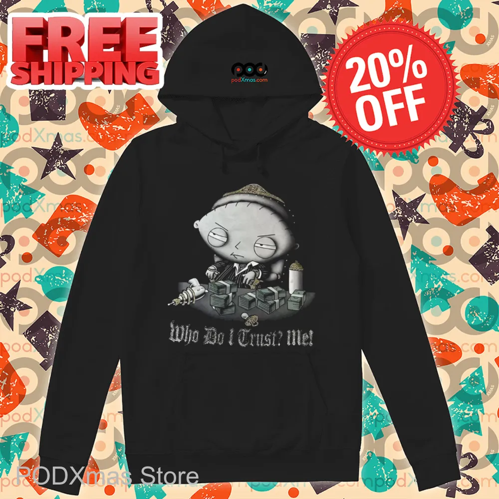 Stewie Griffin Mafia Who Do I Trust Me Shirt