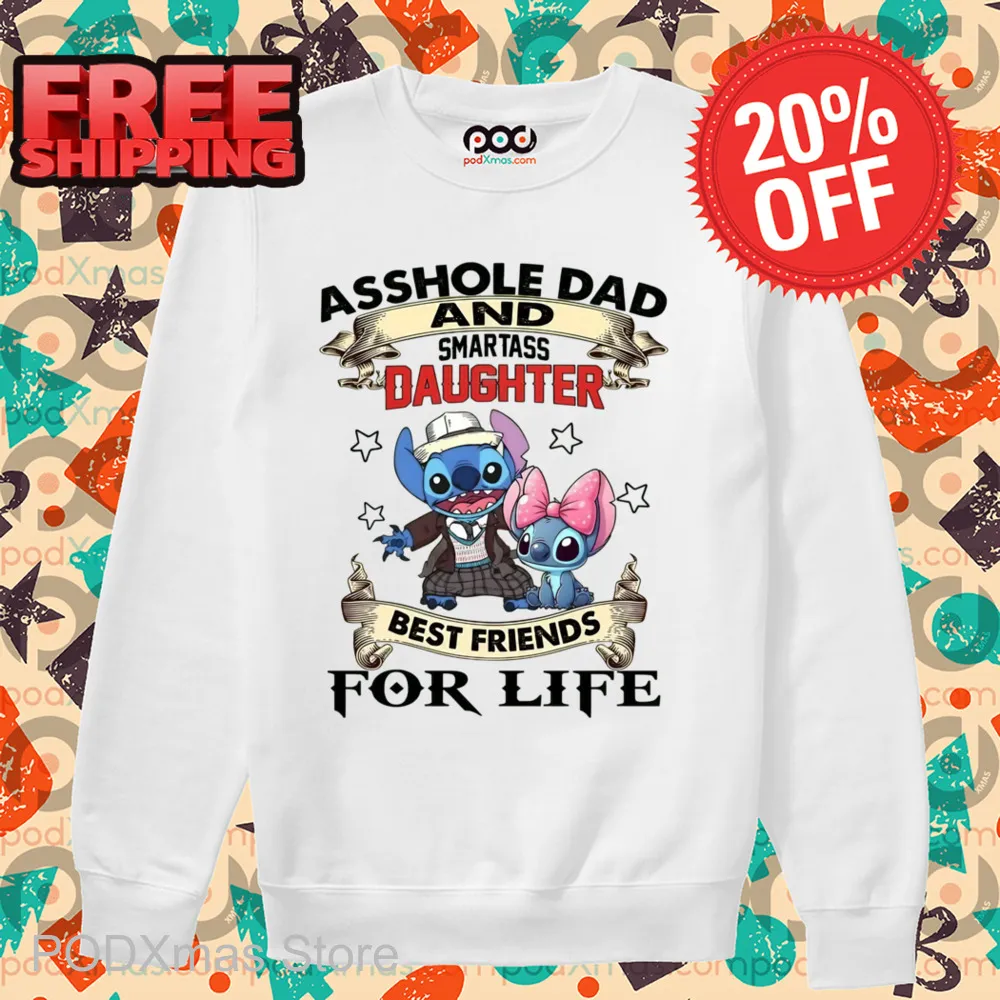 Stitch Asshole Dad And Smartass Daughter Best Friends For Life Shirt