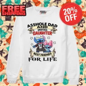 Stitch Asshole Dad And Smartass Daughter Best Friends For Life Shirt