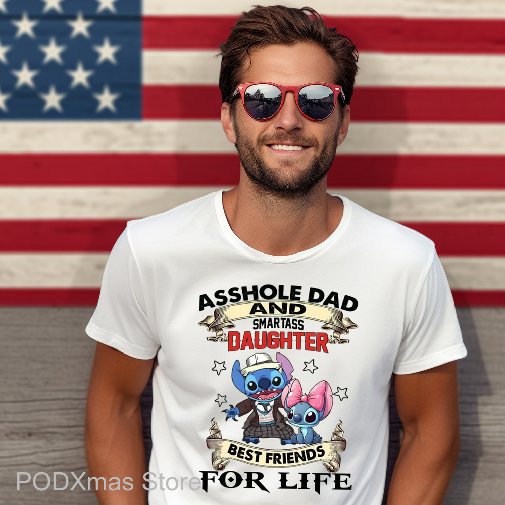 Stitch Asshole Dad And Smartass Daughter Best Friends For Life Shirt