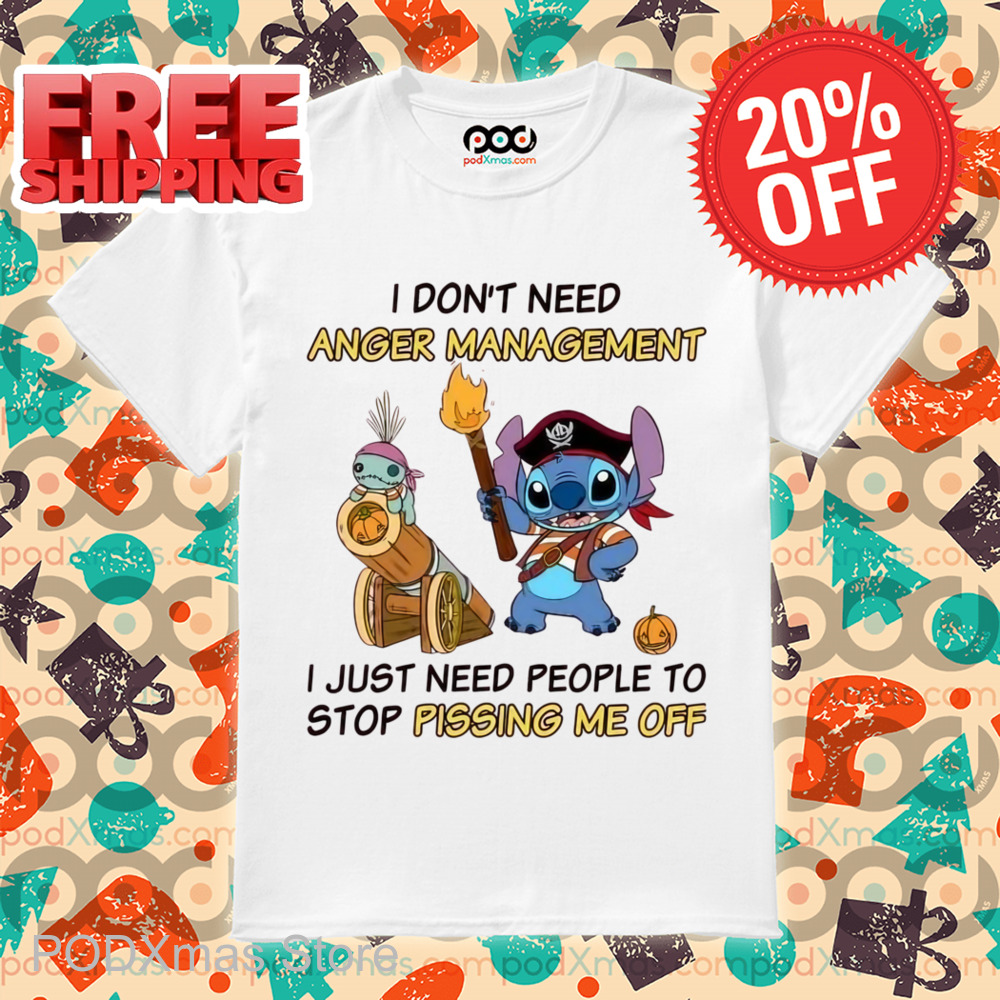 Stitch Pirates I Don_t Need Anger Management Shirt