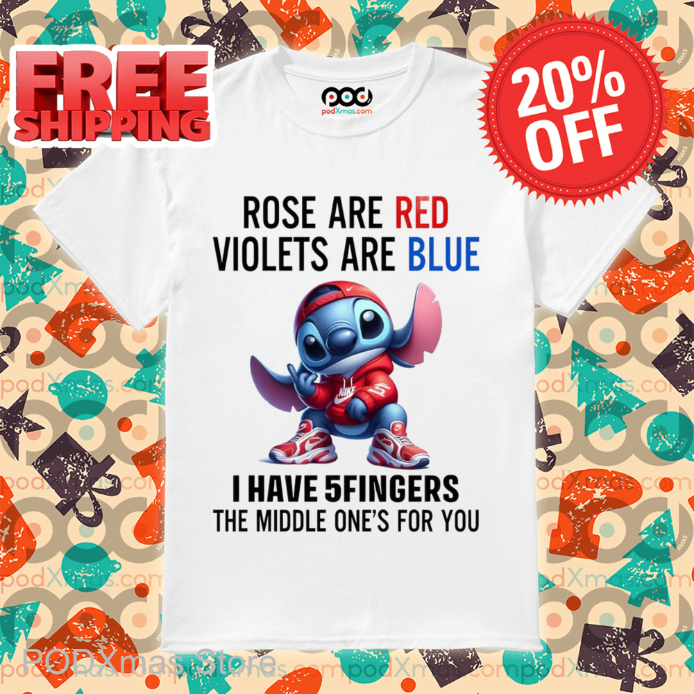 Stitch Rose Are Red Violets Are Blue I Have 5 Fingers The Middle One's For You Shirt