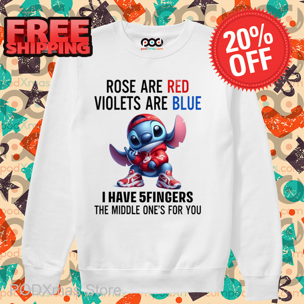 Stitch Rose Are Red Violets Are Blue I Have 5 Fingers The Middle One's For You Shirt
