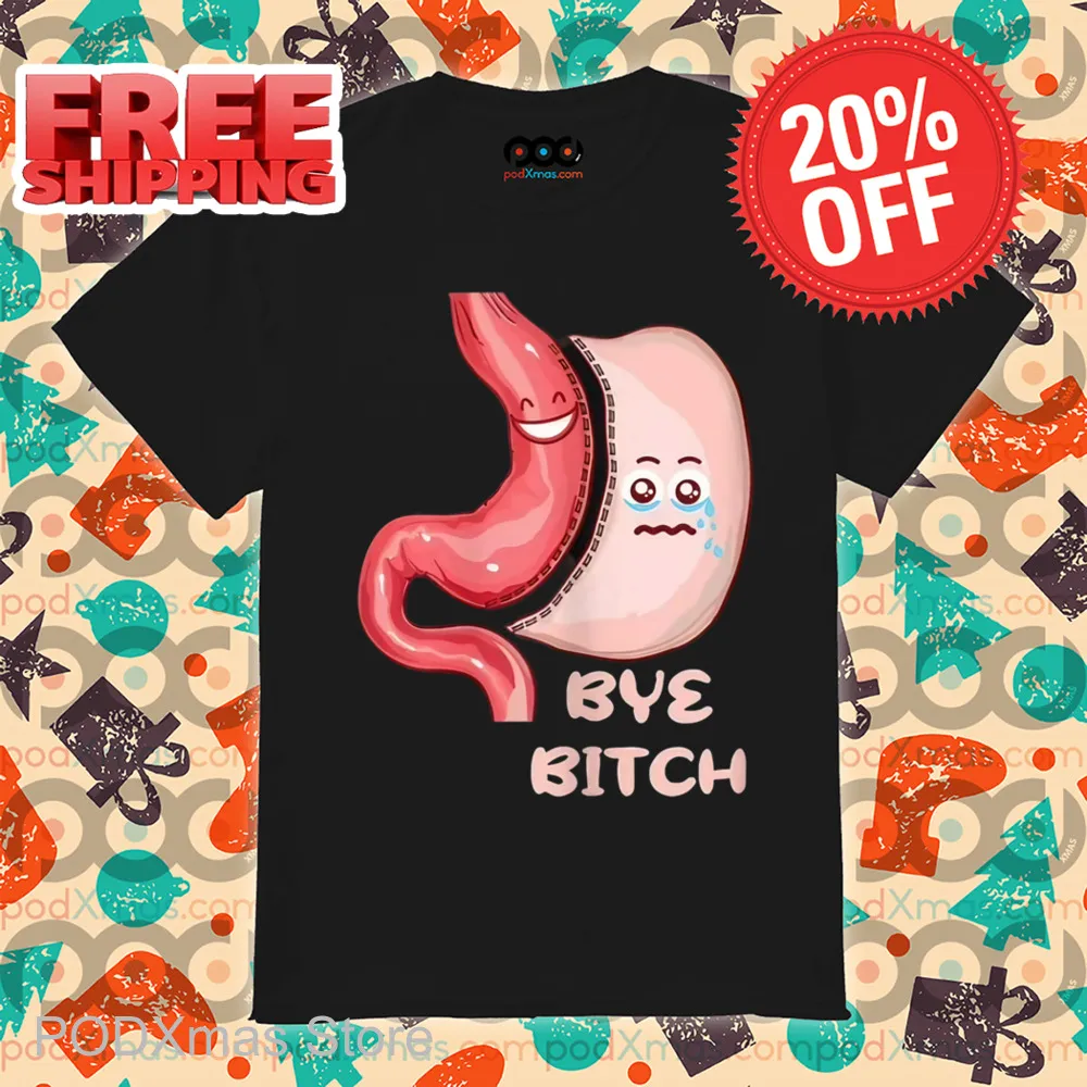 Stomach Bye Bitch Shirt
