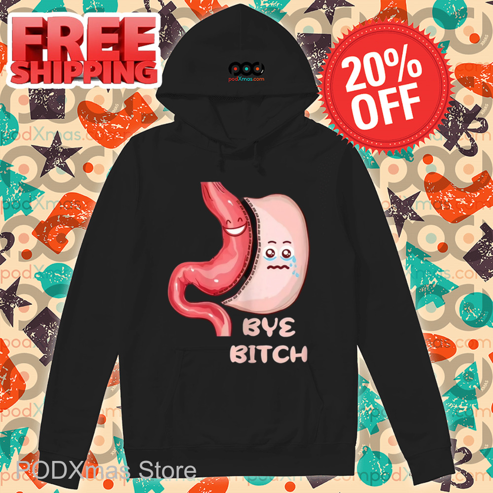 Stomach Bye Bitch Shirt