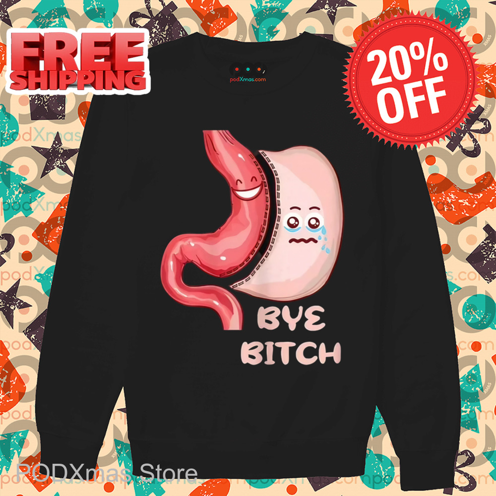 Stomach Bye Bitch Shirt
