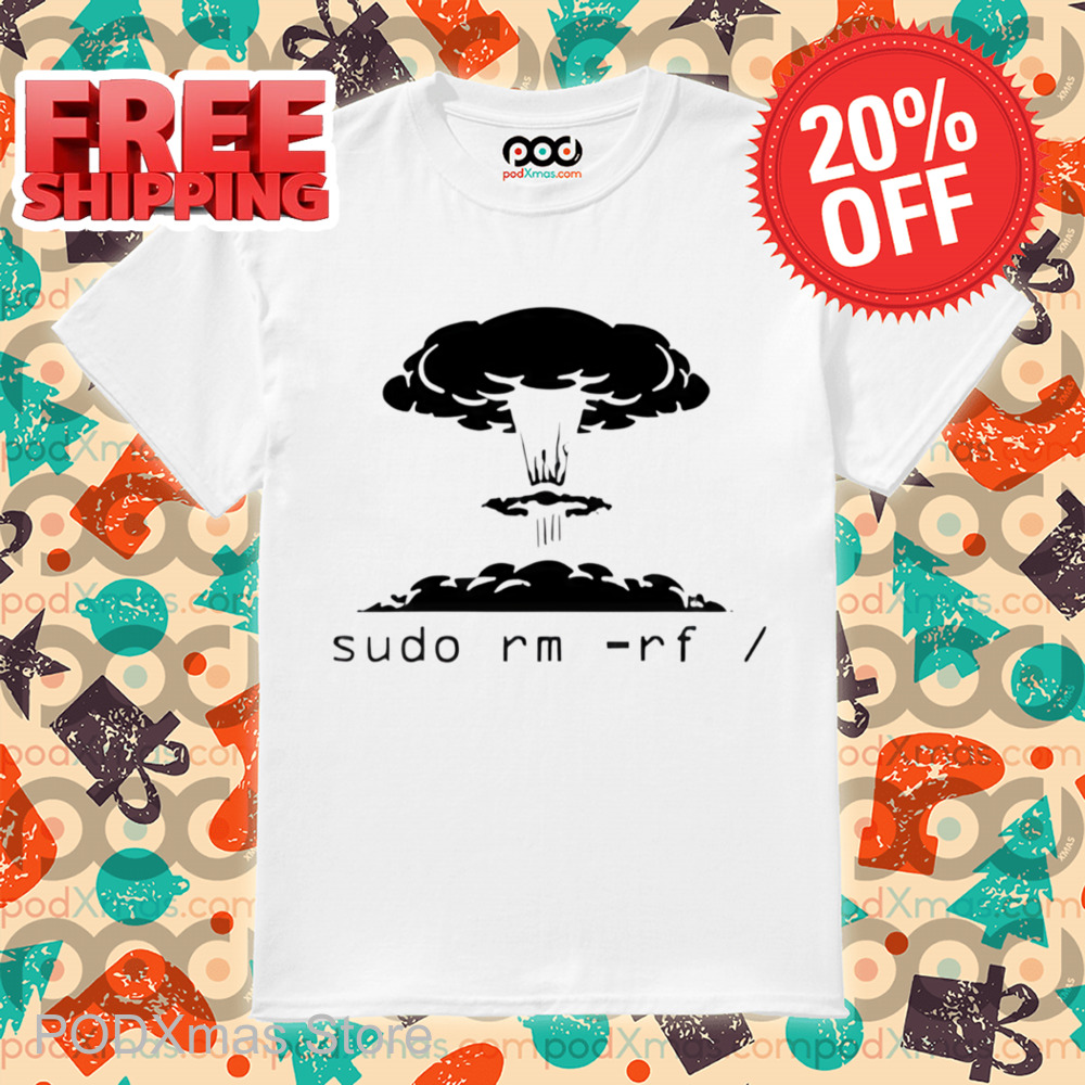 Sudo Rm Rf Kaboom Shirt