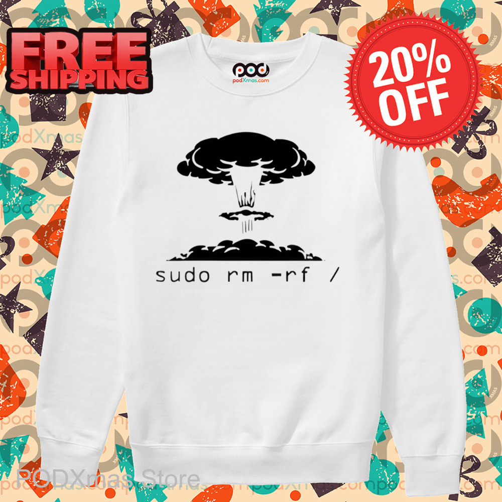 Sudo Rm Rf Kaboom Shirt