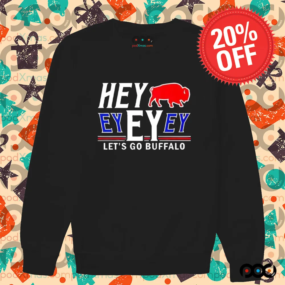 Buffalo Bills 2025 Hey Ey Ey Ey Lets Go Buffalo Shirt