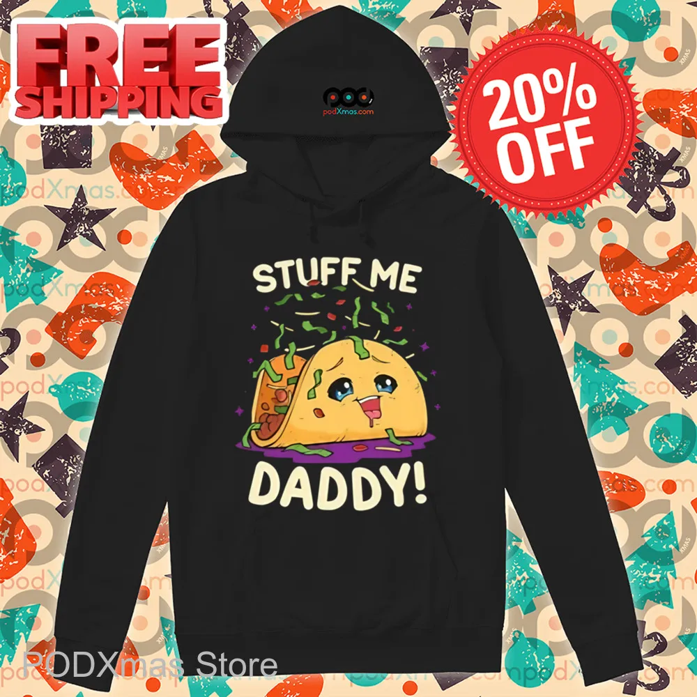 Tacos Stuff Me Daddy Shirt