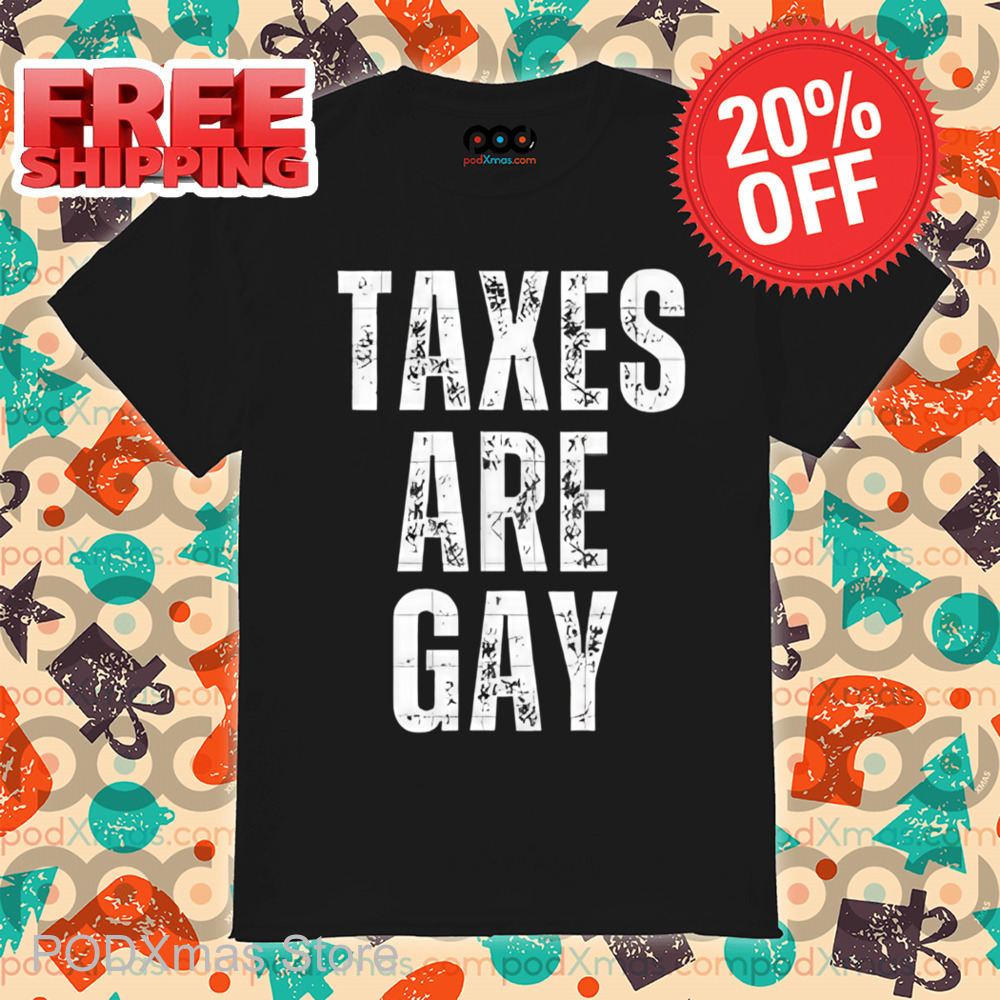 Taxes Are Gay Vintage Shirt