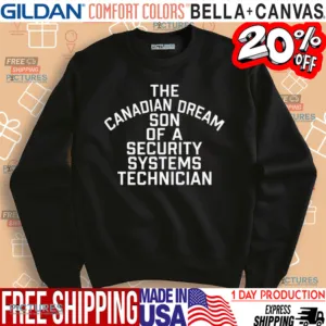 The Canadian Dream Son Of A Security Systems Technician Shirt