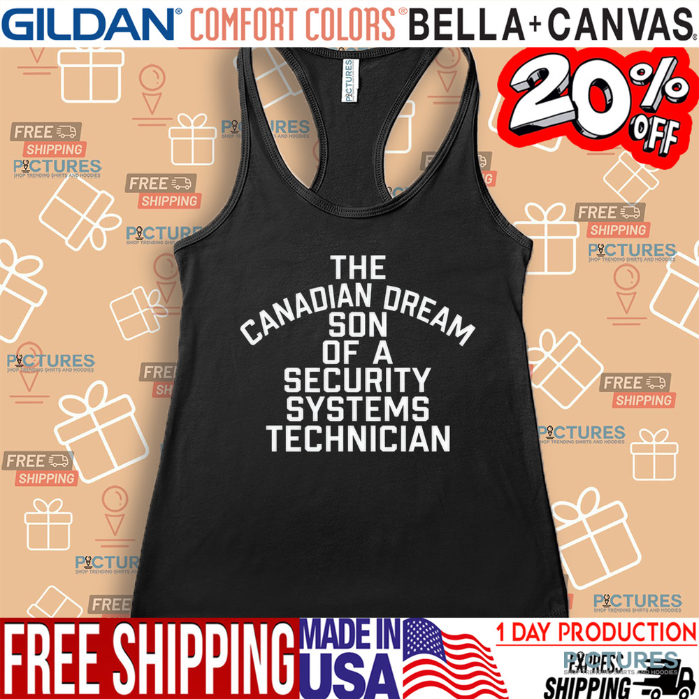 The Canadian Dream Son Of A Security Systems Technician Shirt