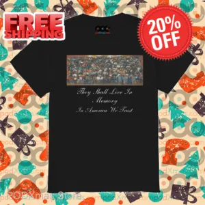 They Shall Live In Memory In America We Trust Shirt