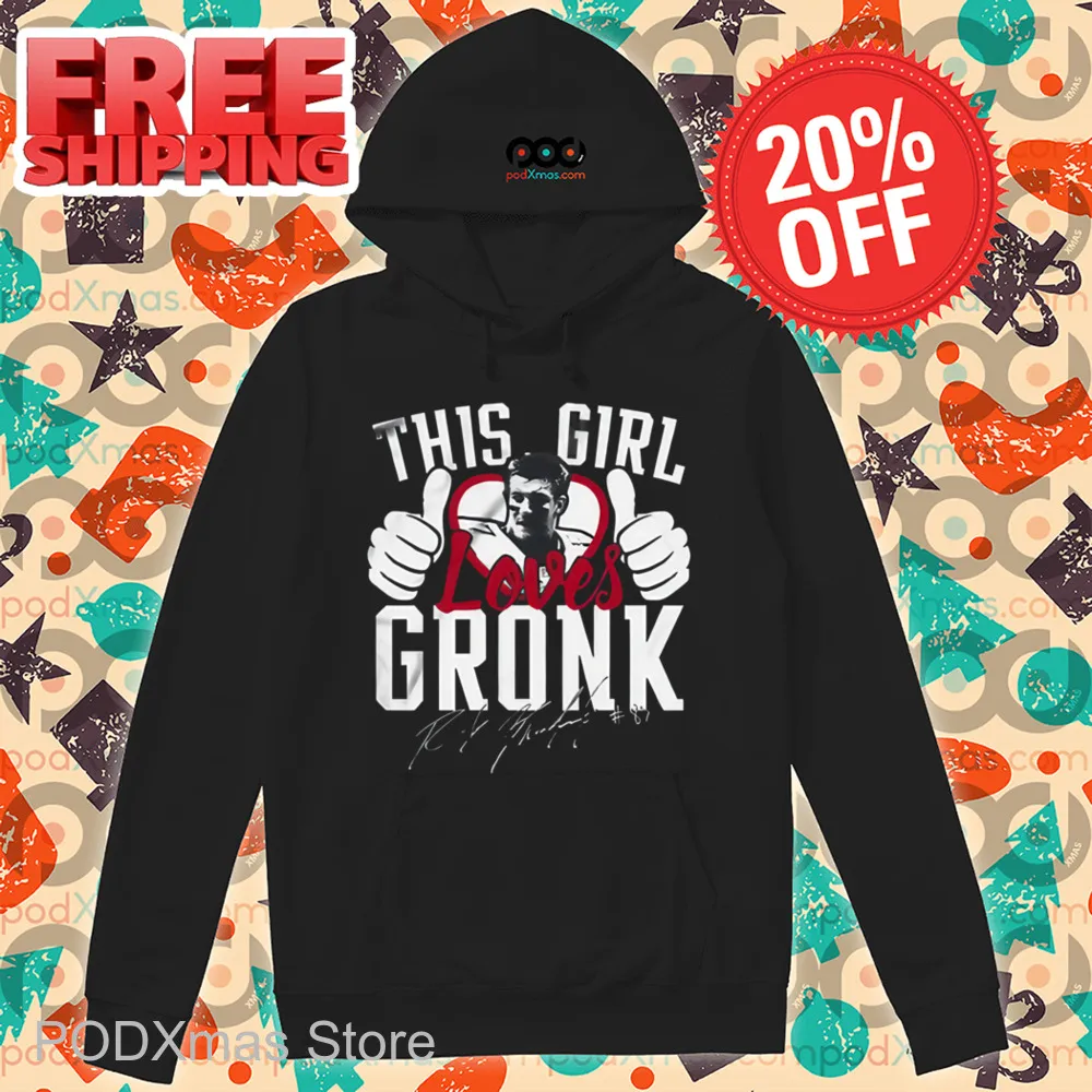 This Girl Loves Gronk Rob Gronkowski Signature Shirt