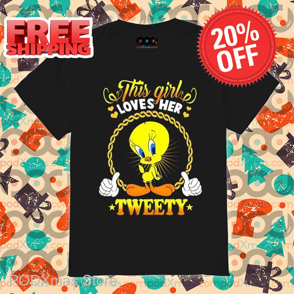 This Girls Loves Her Tweety Shirt